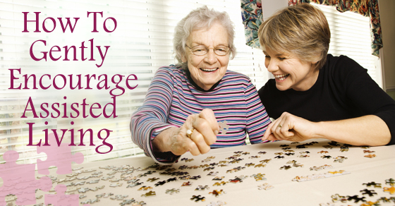 How To Gently Encourage Assisted Living