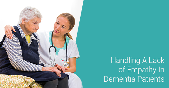 Handling A Lack of Empathy In Dementia Patients