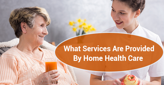 What Services Are Provided By Home Health Care