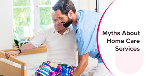 Myths About Home Care Services