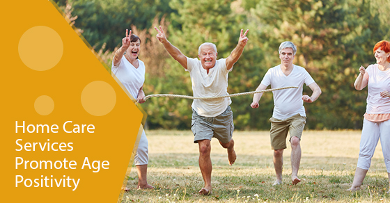 Home Care Services Promote Age Positivity