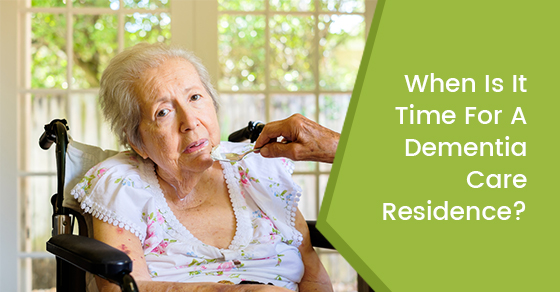 When Is It Time For A Dementia Care Residence?