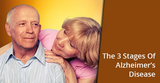 The 3 Stages Of Alzheimer’s Disease