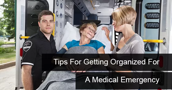 Tips For Getting Organized For A Medical Emergency