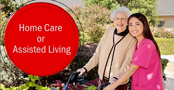 Home Care or Assisted Living